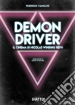 Demon Driver. Il cinema di Nicolas Winding Refn