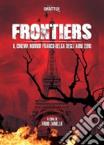 Frontiers. Il cinema horror franco-belga degli anni Zero libro