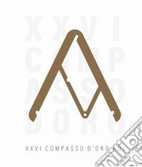 XXVI ADI Compasso d'Oro. Ediz. multilingue libro