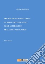 Rischio e diversificazione: la risk parity strategy come alternativa nell'asset allocation libro