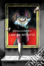 L'amore ritratto libro