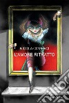 L'amore ritratto libro di Comerci Nicola