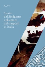 Storia del sindacato nel settore dei trasporti in Italia libro