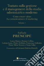 Trattato sulla gestione e il management dello studio odontoiatrico moderno. Come creare valore. La comunicazione e il marketing libro