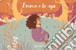 Emma e le api. Ediz. illustrata