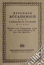 Discorso accademico del P. Francesco Antonio Zicari. Intorno alla Generazione delle api, al loro nudrimento, ed alle loro malattie. Rist anast. 1792 libro