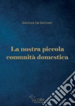 La nostra piccola comunità domestica