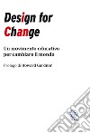 Design for Change. Un movimento educativo per cambiare il mondo libro