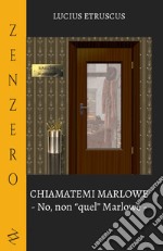 Chiamatemi Marlowe. No, non «quel» Marlowe