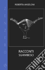 Racconti sghimbesci. Ediz. integrale libro