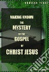 Making Known the Mystery of the Gospel of Christ Jesus libro