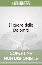Il cuore delle Dolomiti libro