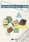 Educhiamo al genere libro di Ghigi Rossella