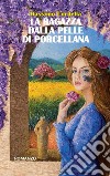 La ragazza dalla pelle di porcellana libro