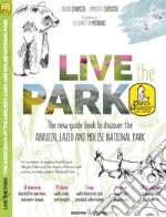 Live the Park. The new guide book to discover the Abruzzo, Lazio and Molise National Park. Con Carta geografica