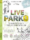 Live the Park. The new guide book to discover the Abruzzo, Lazio and Molise National Park. Con Carta geografica libro di D'Amicis Bruno Esposito Umberto