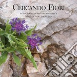 Cercando fiori. Ediz. illustrata libro