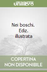 Nei boschi. Ediz. illustrata