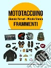 Mototaccuino. Frammenti libro di Manca Nicola Ferrari Alessio