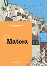 Guida indipendente alla città di Matera. Ediz. a colori