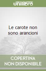 Le carote non sono arancioni libro