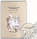 Tarantella in fuga (in si minore). «'Na Tarantella 'ncopp' 'o Vòmmero». Con CD-Audio libro