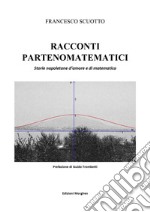 Racconti partenomatematici. Storie napoletane d'amore e di matematica