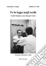 Te lo leggo negli occhi. Carlo Taranto, una vita per l'arte