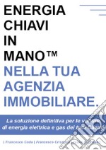 Energia chiavi in mano nella tua agenzia immobiliare. La soluzione definitiva per le volture di energia elettrica e gas dei tuoi clienti