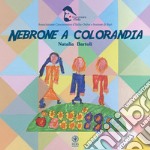 Nebrone a Colorandia. Ediz. a colori libro