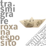 Trasmigrare. Roxana Esposito. Ediz. spagnola e italiana libro