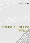 Canone a due violini op. 6. Spartito libro di Baione Alfredo