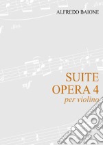 Suite op. 4 per violino. Spartito libro