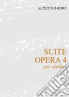 Suite op. 4 per violino. Spartito libro di Baione Alfredo