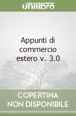 Appunti di commercio estero v. 3.0