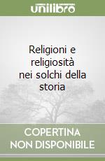 Religioni e religiosità nei solchi della storia libro