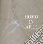 Homo in arte. Ediz. illustrata