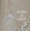Homo in arte. Ediz. illustrata libro