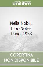 Nella Nobili. Bloc-Notes Parigi 1953