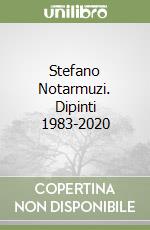 Stefano Notarmuzi. Dipinti 1983-2020 libro