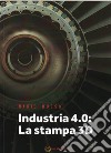 Industria 4.0: La stampa 3D libro