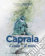 Capraia: l'isola, il mito. Tre drammaturgie per un teatro nella sorprendente magia di un'isola libro