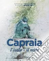 Capraia: l'isola, il mito. Tre drammaturgie per un teatro nella sorprendente magia di un'isola libro