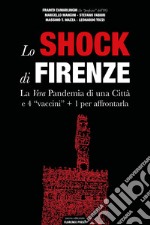 Lo shock di Firenze. La vera pandemia di una città e 4 «vaccini» + 1 per affrontarla libro