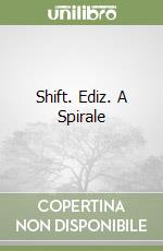 Shift. Ediz. A Spirale