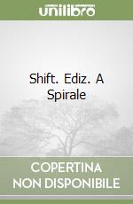 Shift. Ediz. A Spirale libro