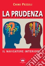 La prudenza. Il navigatore interiore