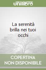 La serenità brilla nei tuoi occhi