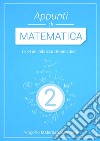 APPUNTI DI MATEMATICA 2 - LICEI UMANISTICI libro