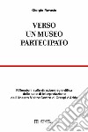 Verso un museo partecipato. Riflessioni sulla direzione scientifica delle sale di interpretazione dell'Unesco Visitor Centre di Crespi d'Adda libro